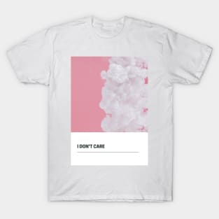 I don't care T-Shirt